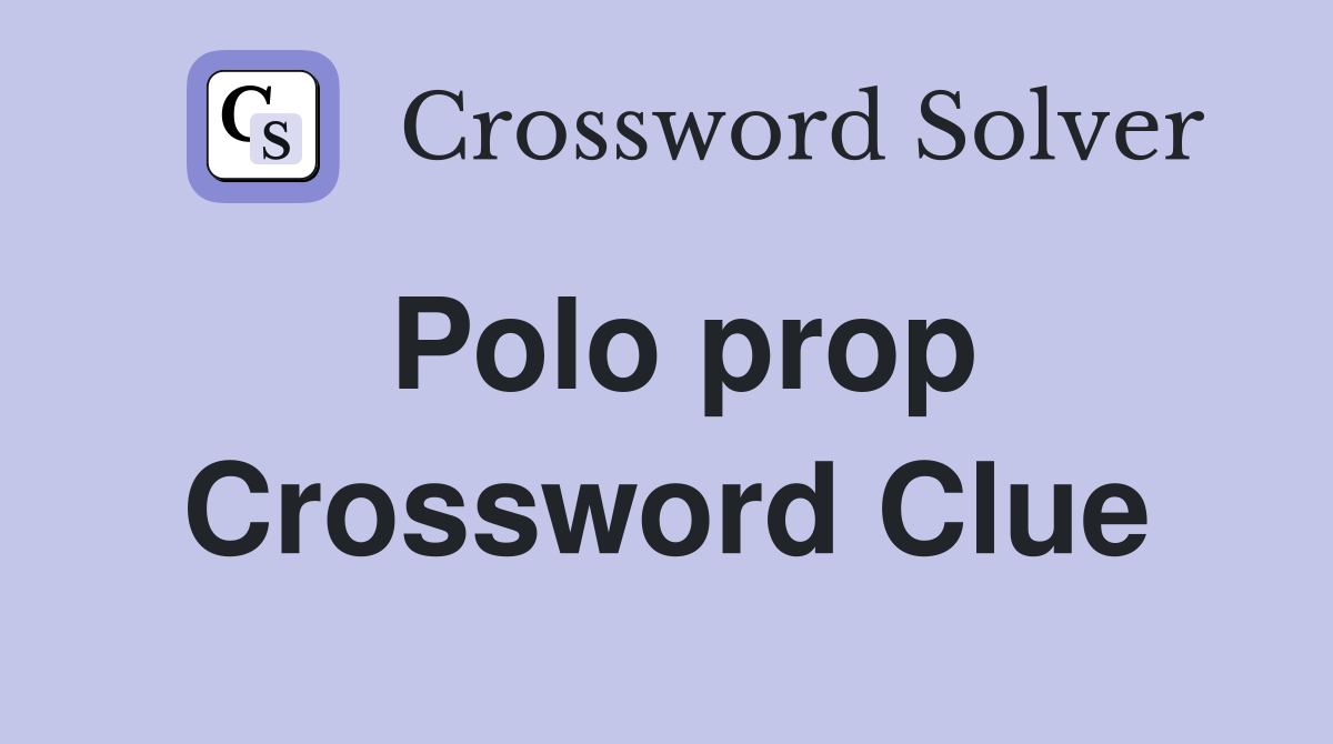 Polo prop Crossword Clue Answers Crossword Solver